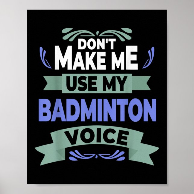 Gör mig inte Använda till min Badminton Voice - Ba Poster (Framsidan)