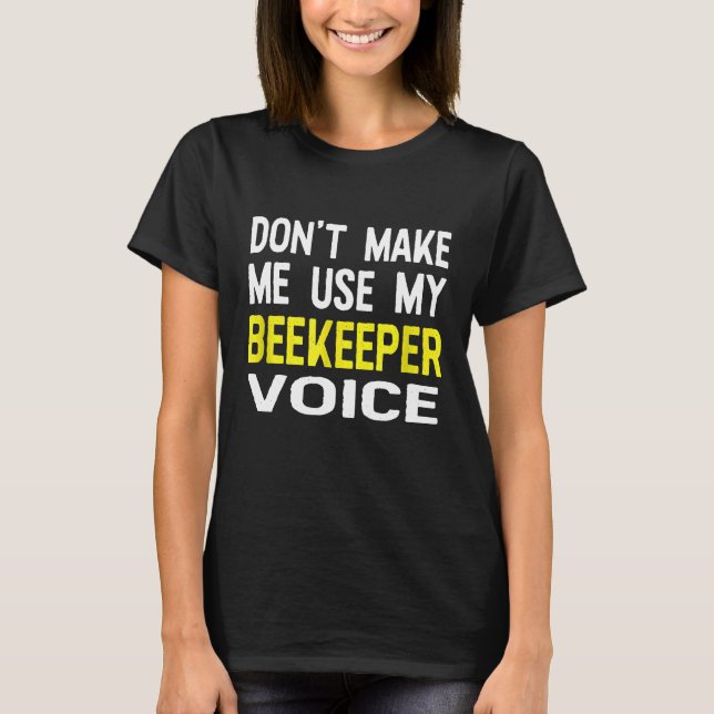 Gör mig inte Använda till min biodlarröst honung T Shirt (Framsida)