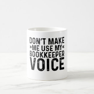 Gör mig inte Använda till min bokhållarröst Kaffemugg