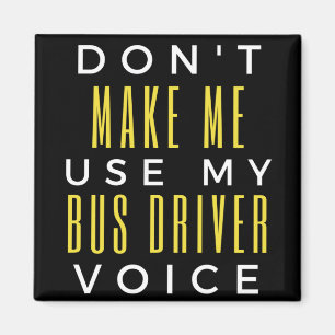 Gör mig inte Använda till min Buss-drivrutinsröst Magnet