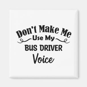 Gör mig inte Använda till min Buss-drivrutinsröst Magnet