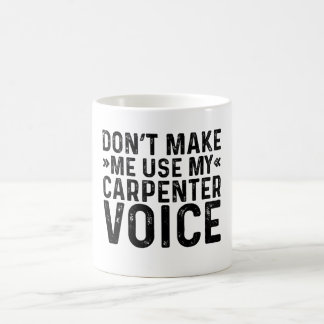 Gör mig inte Använda till min Carpenter-röst Kaffemugg