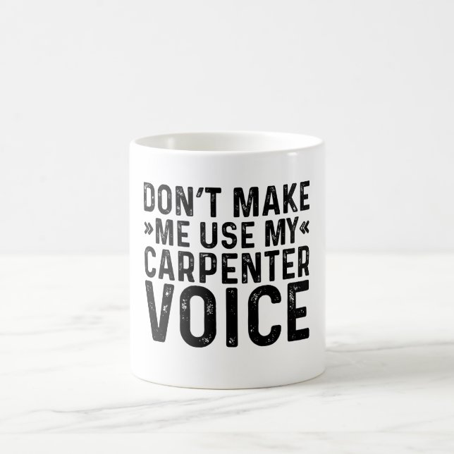 Gör mig inte Använda till min Carpenter-röst Kaffemugg (Center)