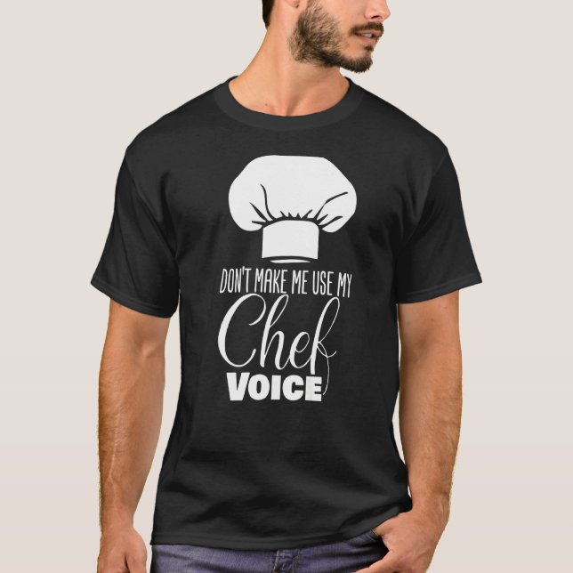 Gör mig inte Använda till min Chef Voice Chef T Shirt (Framsida)