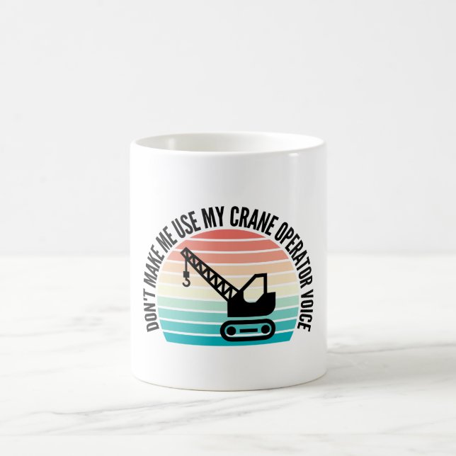 Gör mig inte Använda till min Crane Operator Voice Kaffemugg (Center)