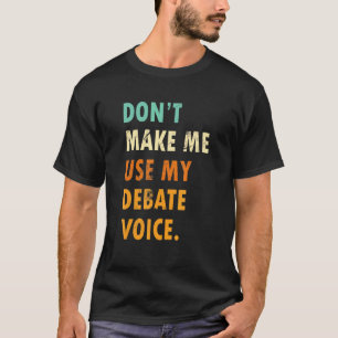 Gör mig inte Använda till min debatt om Tal-röst T Shirt