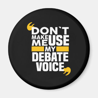 Gör mig inte Använda till min debatt - rolig debat Magnet