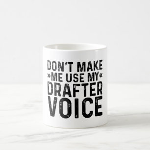 Gör mig inte Använda till min Drafter-röst Kaffemugg