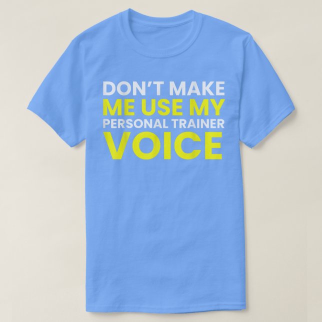 Gör mig inte Använda till min egen tränarröst Funn T Shirt (Design framsida)