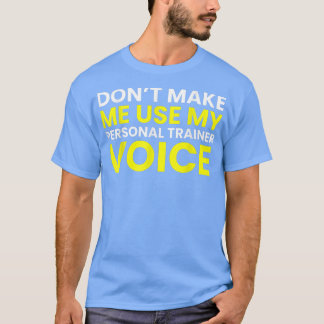 Gör mig inte Använda till min egen tränarröst Funn T Shirt