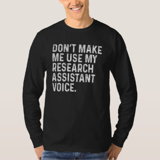 Gör mig inte Använda till min forskningsassistent  T Shirt