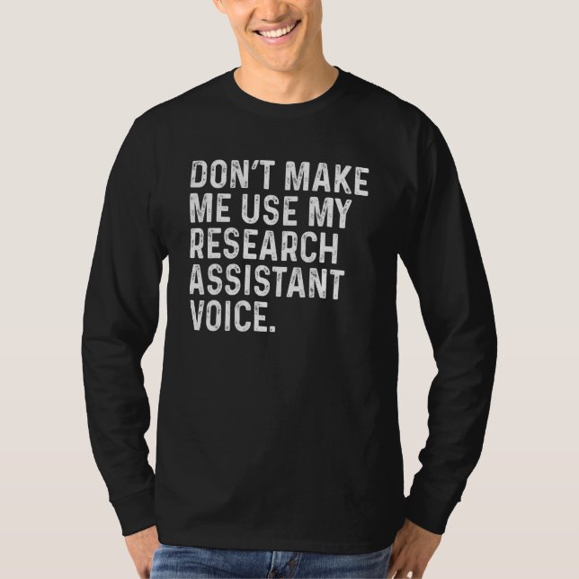 Gör mig inte Använda till min forskningsassistent  T Shirt (Framsida)