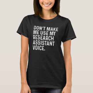 Gör mig inte Använda till min forskningsassistent  T Shirt