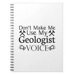 Gör mig inte Använda till min geologist-röst Anteckningsbok