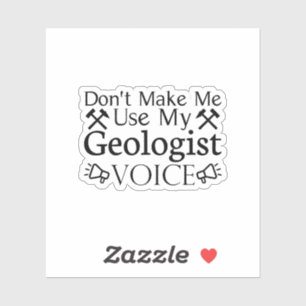 Gör mig inte Använda till min geologist-röst Klistermärken