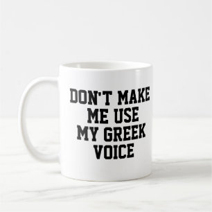 Gör mig inte använda till min grekiska röst   Lust Kaffemugg