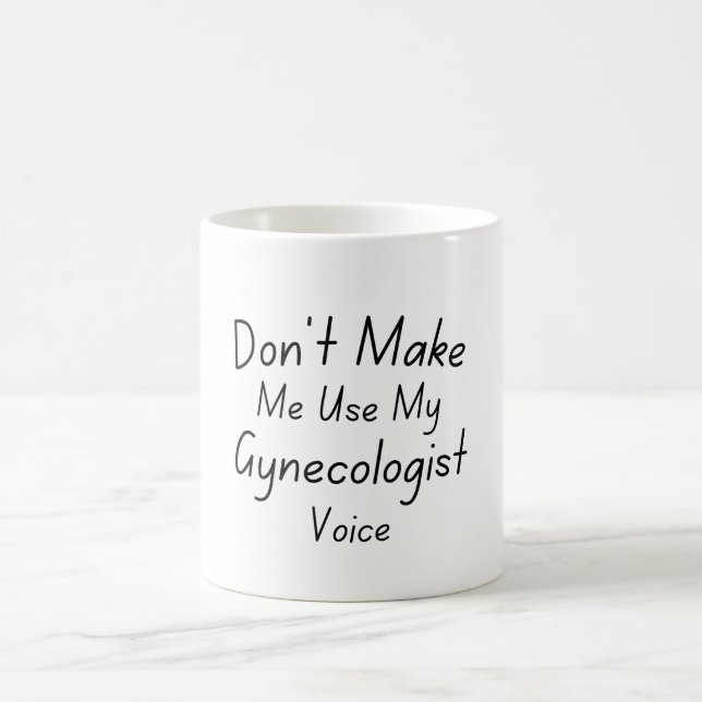 Gör mig inte Använda till min gynekologa röst Kaffemugg (Center)