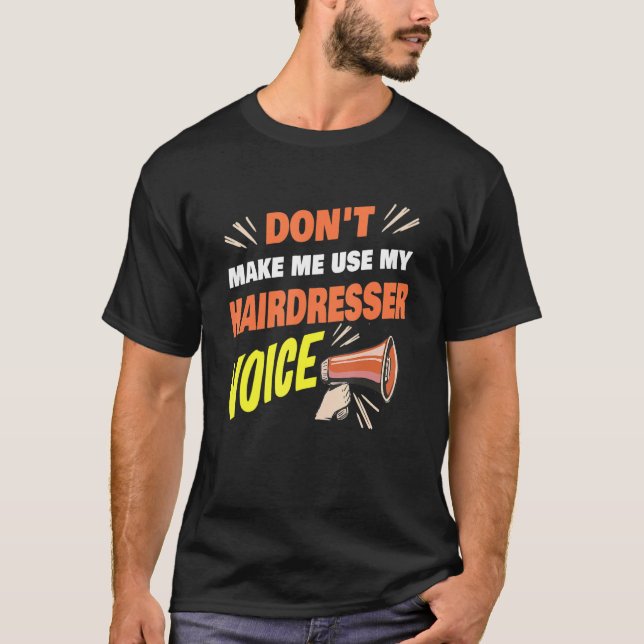Gör mig inte Använda till min Hairdresser Voice Fu T Shirt (Framsida)