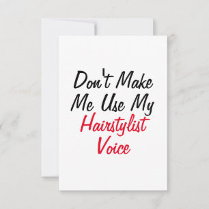 Gör mig inte Använda till min Hairstylist-röst Kort