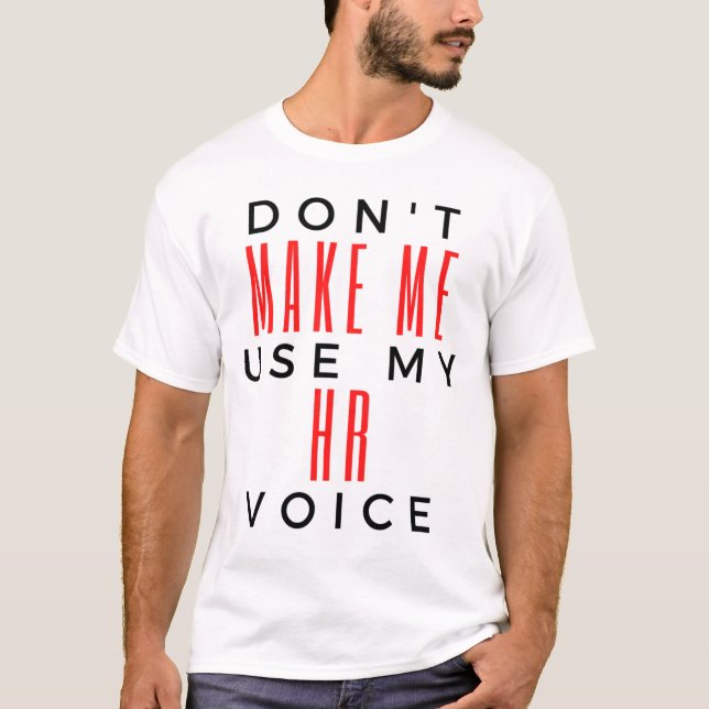Gör mig inte Använda till min HR Voice 2 T Shirt (Framsida)