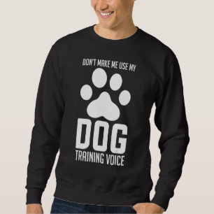 Gör mig inte Använda till min Hund Training Voice Lång Ärmad Tröja