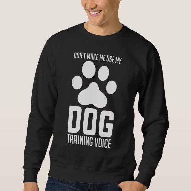 Gör mig inte Använda till min Hund Training Voice  Lång Ärmad Tröja (Framsida)