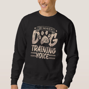 Gör mig inte Använda till min Hund Voice för en Hu Lång Ärmad Tröja