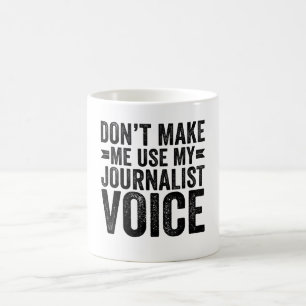 Gör mig inte Använda till min journaliströst Kaffemugg