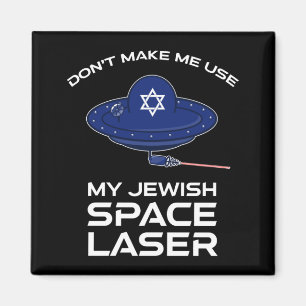Gör mig inte Använda till min judiska rymdlasers Magnet