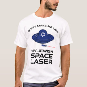 Gör mig inte Använda till min judiska rymdlasers T Shirt