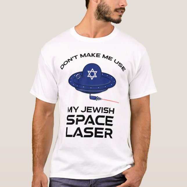 Gör mig inte Använda till min judiska rymdlaserskr T Shirt (Framsida)