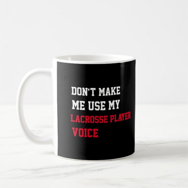 Gör mig inte Använda till min Lacrosse Player-röst Kaffemugg (Vänster)