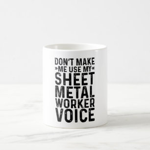 Gör mig inte Använda till min Lakan-Metall-arbetar Kaffemugg