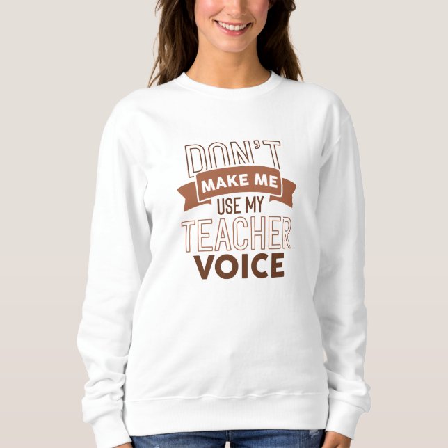 Gör mig inte Använda till min lärarröst T Shirt (Framsida)