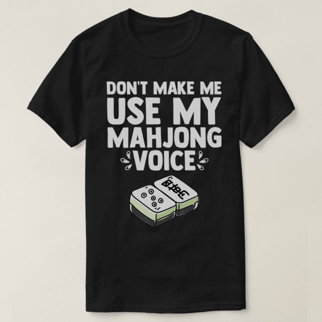 Gör mig inte Använda till min Mahjong Voice Mahjon T Shirt (Design framsida)