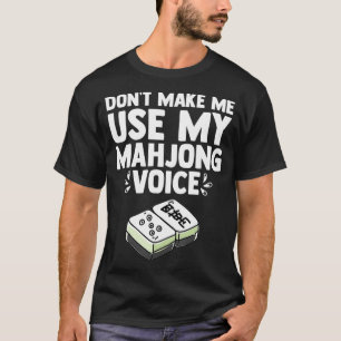 Gör mig inte Använda till min Mahjong Voice Mahjon T Shirt