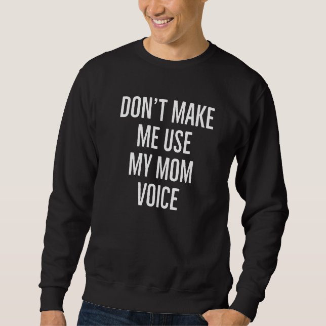 Gör mig inte Använda till min Mamma Voice Funny Ma Lång Ärmad Tröja (Framsida)