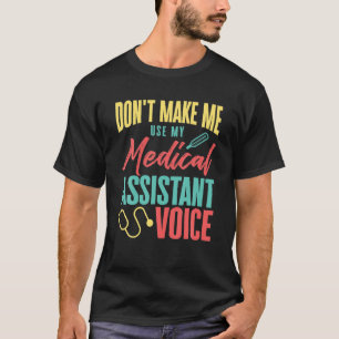 Gör mig inte Använda till min medicinska assistent T Shirt