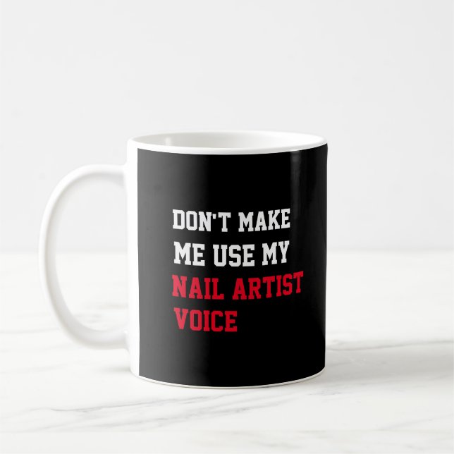 Gör mig inte Använda till min Nail Artist Voice Kaffemugg (Vänster)