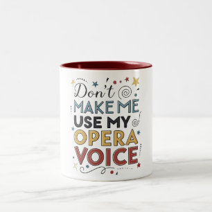Gör mig inte använda till min opera-röst Två-Tonad mugg