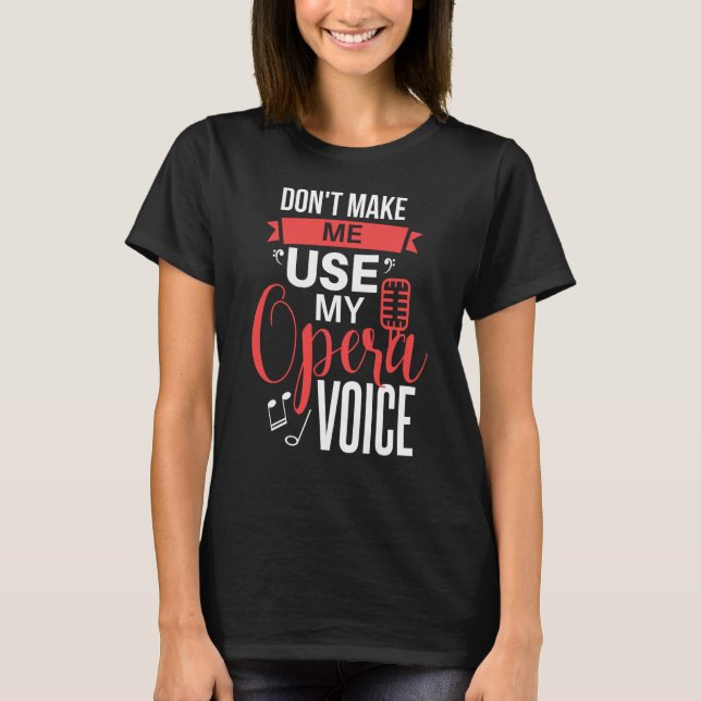 Gör mig inte Använda till min opera-talteater oper T Shirt (Framsida)