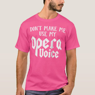 Gör mig inte Använda till min opera Voice Baseball T Shirt