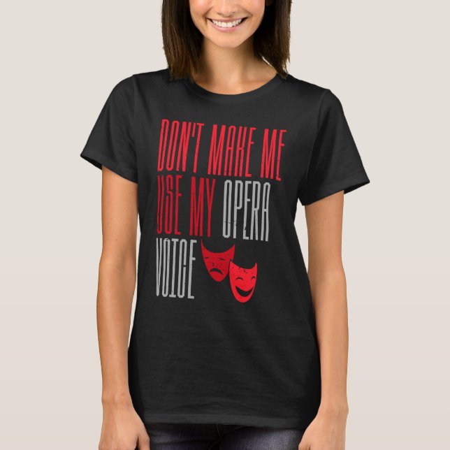Gör mig inte Använda till min opera Voice Broadway T Shirt (Framsida)