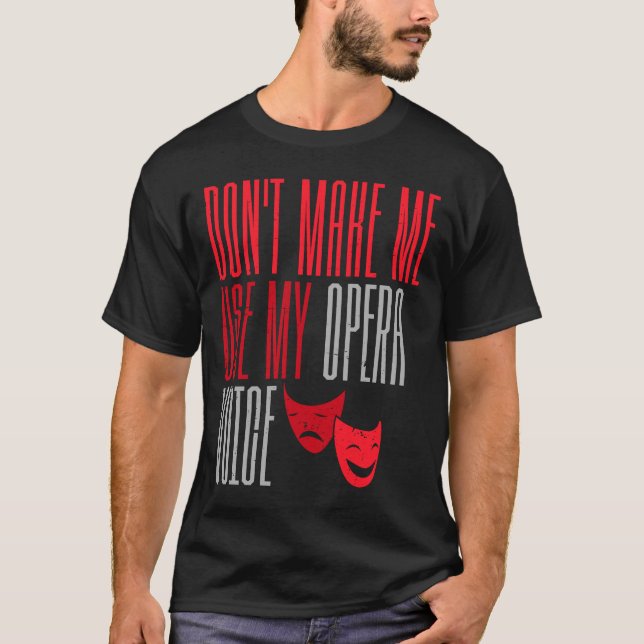 Gör mig inte Använda till min opera Voice Broadway T Shirt (Framsida)