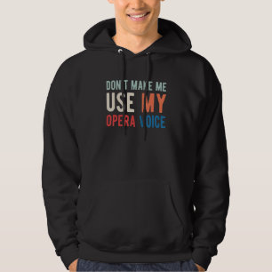 Gör mig inte Använda till min opera Voice Opera Si Hoodie