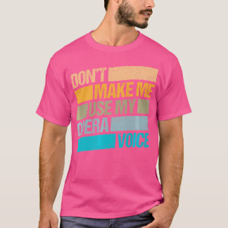 Gör mig inte Använda till min opera Voice Opera-Si T Shirt