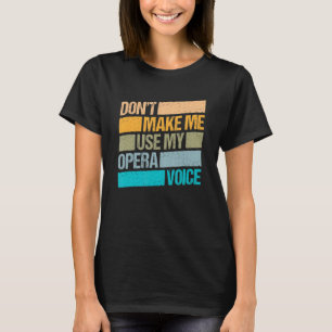 Gör mig inte Använda till min opera Voice Opera Si T Shirt