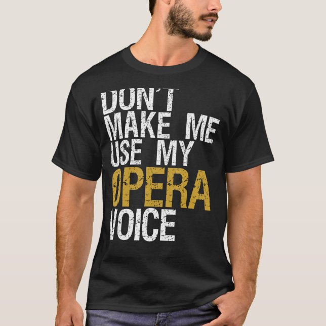 Gör mig inte Använda till min opera Voice Shirt Op T (Framsida)