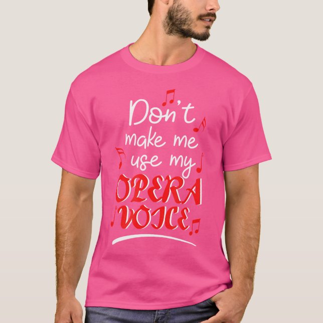 Gör mig inte Använda till min Opera Voice T Shirt (Framsida)
