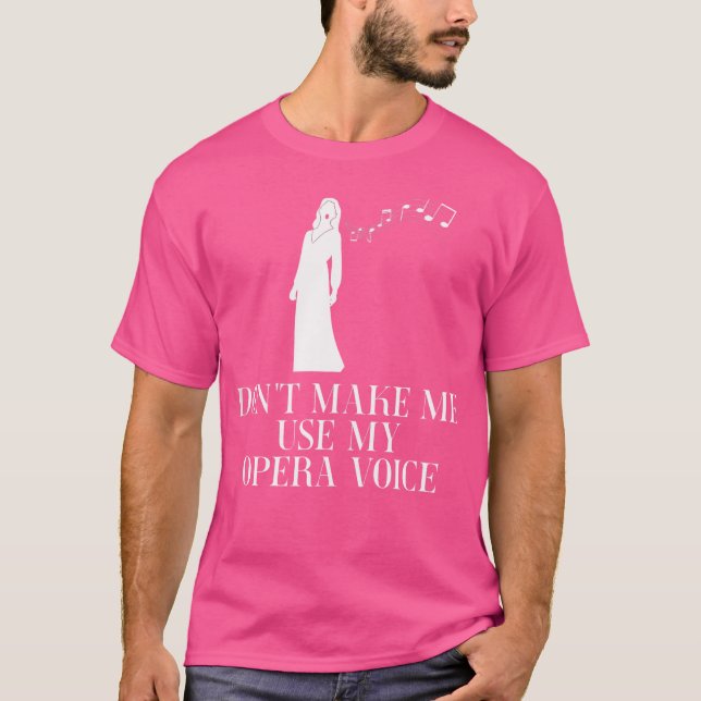 Gör mig inte Använda till min Opera Voice T Shirt (Framsida)